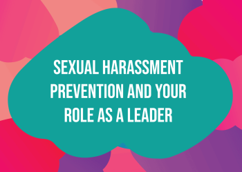 Sexual Harassment Prevention and Your Role as a Leader