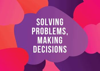 Solving Problems, Making Decisions