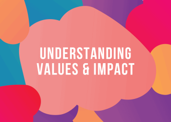 Understanding Values and Impact