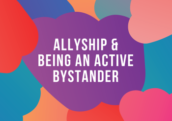 Allyship & Being an Active Bystander